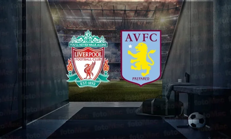 Liverpool - Aston Villa maçı ne zaman? Saat kaçta ve hangi kanalda canlı yayınlanacak? | İngiltere Premier Lig- Trabzonspor