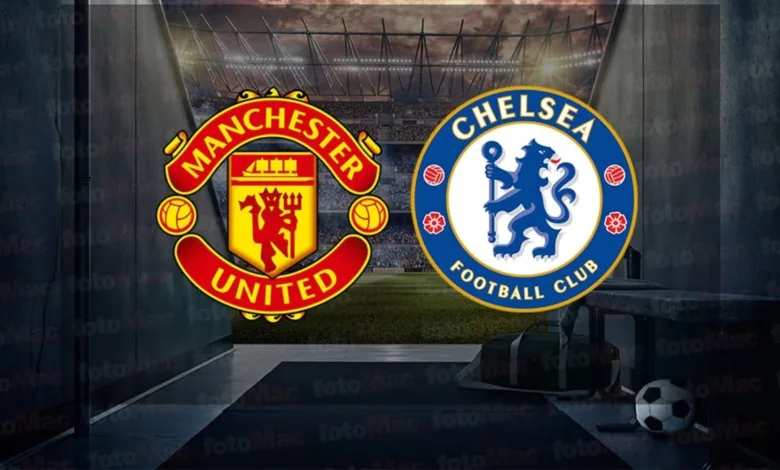 Manchester United - Chelsea maçı ne zaman? Saat kaçta ve hangi kanalda canlı yayınlanacak? | İngiltere Premier Lig- Trabzonspor
