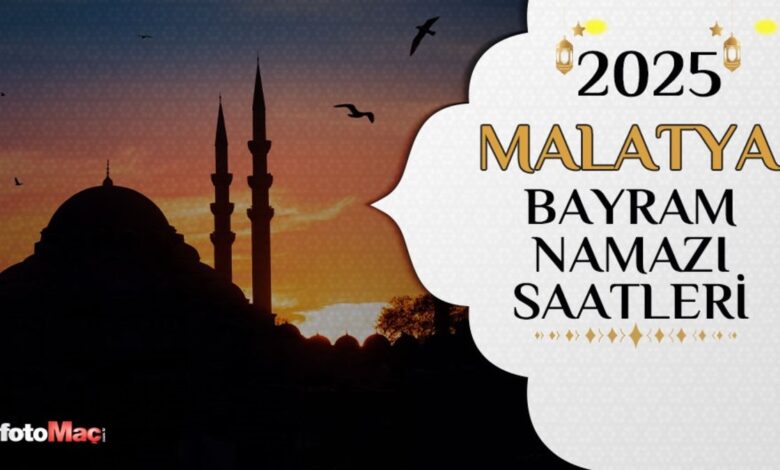 MALATYA BAYRAM NAMAZI SAAT KAÇTA 2025? | Bayram namazı saat kaçta? Malatya Ramazan Bayramı namazı vakitleri- Trabzonspor