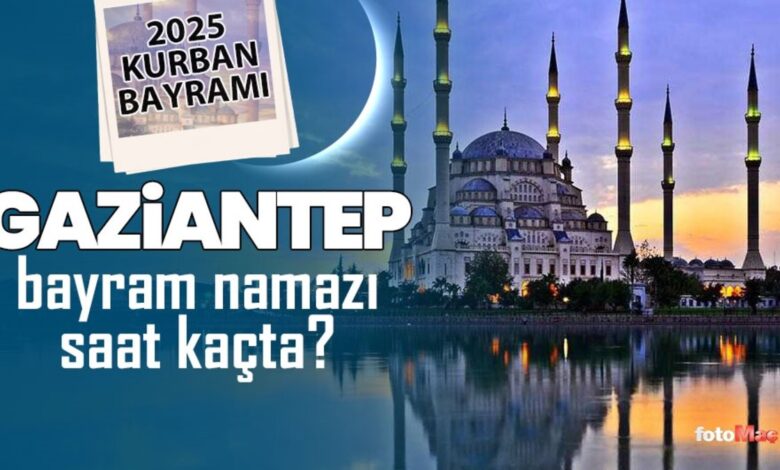 Gaziantep bayram namazı saat kaçta? | 2025 Diyanet Gaziantep Kurban Bayramı namaz saatleri- Trabzonspor