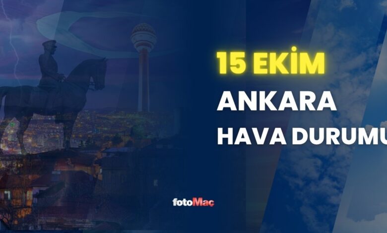 ANKARA HAVA DURUMU: 15 Ekim Çarşamba Ankara'da hava nasıl olacak, yağış var mı? Ankara günlük ve 5 günlük hava durumu tahmini!- Trabzonspor