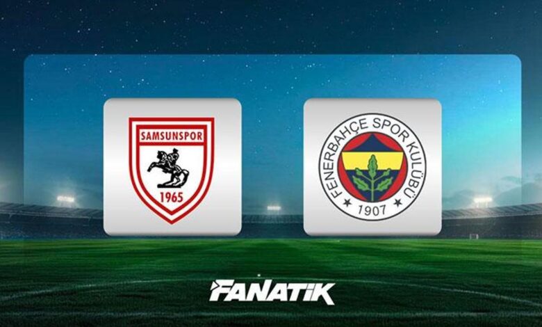 CANLI | Samsunspor - Fenerbahçe maçı Canlı Anlatım - Samsunspor - Fenerbahçe maçı kadrosu, skoru ve istatistikleri- Trabzonspor
