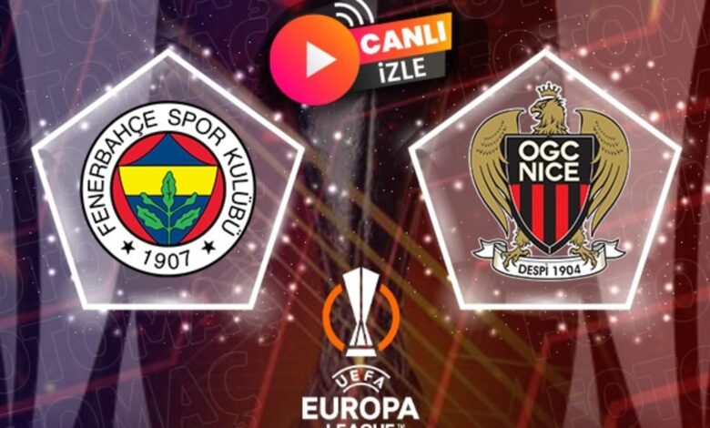 Fenerbahçe-Nice maçı CANLI İZLE (UEFA Avrupa Ligi)- Trabzonspor