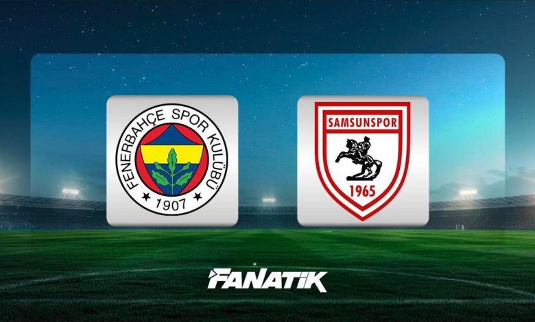CANLI | Fenerbahçe - Samsunspor maçı ne zaman, saat kaçta hangi kanalda? (11'ler)- Trabzonspor