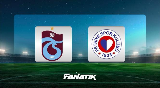 CANLI| Trabzonspor - Fethiyespor maçı Canlı Anlatım - TS FETHİYE maçı kadroları, skoru ve istatistikleri (Türkiye Kupası karşılaşması)- Trabzonspor
